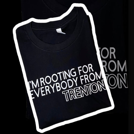 I'm Rooting for Everybody from Trenton T-Shirt