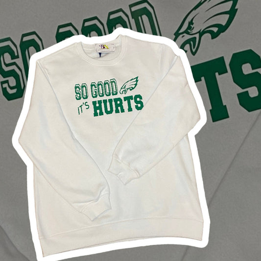So Good It Hurts Philadelphia Eagles Sweatshirt
